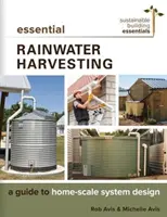 Essential Rainwater Harvesting: Przewodnik po projektowaniu systemów na skalę domową - Essential Rainwater Harvesting: A Guide to Home-Scale System Design