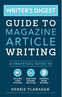 Writer's Digest Guide to Magazine Article Writing: Praktyczny przewodnik po sprzedawaniu artykułów, tworzeniu mocnych artykułów i zdobywaniu większej liczby tytułów - Writer's Digest Guide to Magazine Article Writing: A Practical Guide to Selling Your Pitches, Crafting Strong Articles, & Earning More Bylines