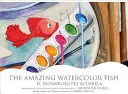 Niesamowita akwarelowa ryba/El Asombroso Pez Acuarela - The Amazing Watercolor Fish/El Asombroso Pez Acuarela