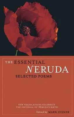 The Essential Neruda: Wybrane wiersze - The Essential Neruda: Selected Poems