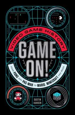 Game On! Historia gier wideo od Ponga i Pac-Mana do Mario, Minecrafta i nie tylko - Game On!: Video Game History from Pong and Pac-Man to Mario, Minecraft, and More