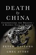 Śmierć przez Chiny: Konfrontacja ze smokiem - globalne wezwanie do działania - Death by China: Confronting the Dragon - A Global Call to Action