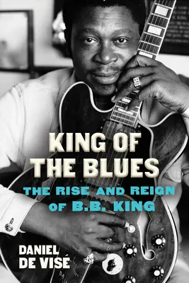 Król bluesa: Powstanie i panowanie B.B. Kinga - King of the Blues: The Rise and Reign of B.B. King