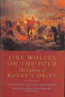 Jak wilki na owczarni: obrona sztolni Rorke'a - Like Wolves on the Fold: the Defence of Rorke's Drift