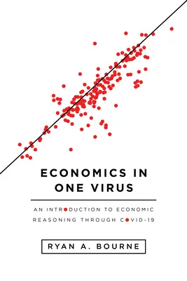 Ekonomia w jednym wirusie: Wprowadzenie do rozumowania ekonomicznego poprzez Covid-19 - Economics in One Virus: An Introduction to Economic Reasoning Through Covid-19