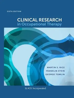 Badania kliniczne w terapii zajęciowej, wydanie szóste - Clinical Research in Occupational Therapy, Sixth Edition