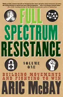 Pełne spektrum oporu, tom pierwszy: Budowanie ruchów i walka o zwycięstwo - Full Spectrum Resistance, Volume One: Building Movements and Fighting to Win