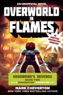 Overworld in Flames: Herobrine's Revenge Book Two (a Gameknight999 Adventure): Nieoficjalna przygoda Minecraftera - Overworld in Flames: Herobrine's Revenge Book Two (a Gameknight999 Adventure): An Unofficial Minecrafter's Adventure