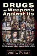 Narkotyki jako broń przeciwko nam: The Cia's Murderous Targeting of Sds, Panthers, Hendrix, Lennon, Cobain, Tupac, and Other Activists (Mordercze ataki CIA na Sds, Pantery, Hendrixa, Lennona, Cobaina, Tupaca i innych aktywistów) - Drugs as Weapons Against Us: The Cia's Murderous Targeting of Sds, Panthers, Hendrix, Lennon, Cobain, Tupac, and Other Activists