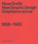 Neue Grafik: Nowy projekt graficzny: Graphisme Actuel: 1958-1965 - Neue Grafik: New Graphic Design: Graphisme Actuel: 1958-1965