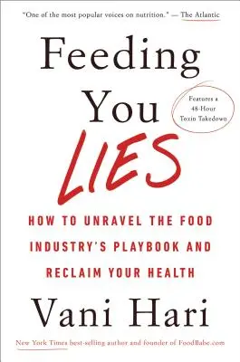 Feeding You Lies: How to Unravel the Food Industry's Playbook and Reclaim Your Health (Karmiąc cię kłamstwami: jak odkryć zasady przemysłu spożywczego i odzyskać zdrowie) - Feeding You Lies: How to Unravel the Food Industry's Playbook and Reclaim Your Health