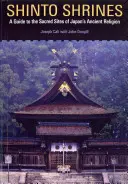 Shinto Shrines: Przewodnik po świętych miejscach starożytnej religii Japonii - Shinto Shrines: A Guide to the Sacred Sites of Japan's Ancient Religion