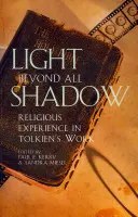 Światło poza wszelkim cieniem: Doświadczenie religijne w twórczości Tolkiena - Light Beyond All Shadow: Religious Experience in Tolkien's Work
