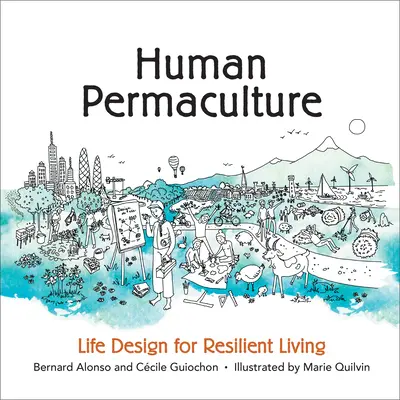 Ludzka permakultura: Life Design for Resilient Living - Human Permaculture: Life Design for Resilient Living