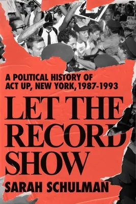 Let the Record Show: Historia polityczna ACT UP Nowy Jork, 1987-1993 - Let the Record Show: A Political History of ACT UP New York, 1987-1993