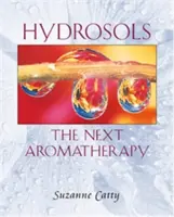 Hydrolaty: Następna aromaterapia - Hydrosols: The Next Aromatherapy