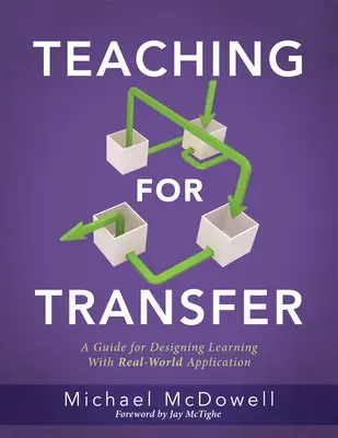 Nauczanie dla transferu: A Guide for Designing Learning with Real-World Application (Przewodnik po strategiach instruktażowych budujących umiejętność transferu wiedzy) - Teaching for Transfer: A Guide for Designing Learning with Real-World Application (a Guide to Instructional Strategies That Build Transferabl