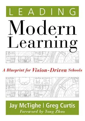 Wiodące nowoczesne nauczanie: Plan dla szkół opartych na wizji - Leading Modern Learning: A Blueprint for Vision-Driven Schools