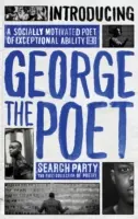 Przedstawiamy poetę George'a: Search Party: Zbiór wierszy - Introducing George the Poet: Search Party: A Collection of Poems