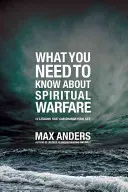 Co musisz wiedzieć o walce duchowej: 12 lekcji, które mogą zmienić twoje życie - What You Need to Know about Spiritual Warfare: 12 Lessons That Can Change Your Life