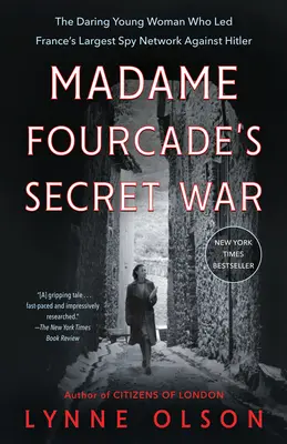 Tajna wojna Madame Fourcade: Odważna młoda kobieta, która kierowała największą francuską siecią szpiegowską przeciwko Hitlerowi - Madame Fourcade's Secret War: The Daring Young Woman Who Led France's Largest Spy Network Against Hitler