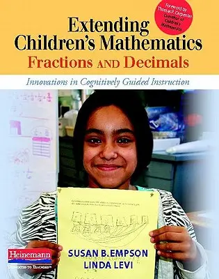 Rozszerzenie matematyki dla dzieci: Ułamki zwykłe i dziesiętne: Innowacje w nauczaniu kierowanym poznawczo - Extending Children's Mathematics: Fractions & Decimals: Innovations in Cognitively Guided Instruction