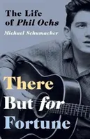 There But for Fortune: Życie Phila Ochsa - There But for Fortune: The Life of Phil Ochs