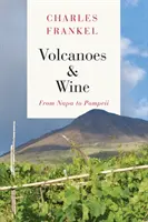 Wulkany i wino: Od Pompei do Napa - Volcanoes and Wine: From Pompeii to Napa