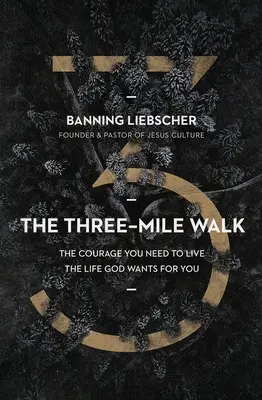 The Three-Mile Walk: Odwaga, której potrzebujesz, by żyć życiem, jakiego pragnie dla ciebie Bóg - The Three-Mile Walk: The Courage You Need to Live the Life God Wants for You