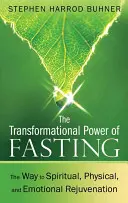 Transformacyjna moc postu: Droga do duchowego, fizycznego i emocjonalnego odmłodzenia - The Transformational Power of Fasting: The Way to Spiritual, Physical, and Emotional Rejuvenation