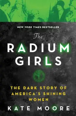 The Radium Girls: Mroczna historia lśniących kobiet Ameryki - The Radium Girls: The Dark Story of America's Shining Women