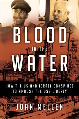 Krew w wodzie: Jak USA i Izrael spiskowały, by zaatakować USS Liberty - Blood in the Water: How the Us and Israel Conspired to Ambush the USS Liberty