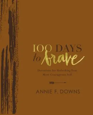 100 Days to Brave Deluxe Edition: Nabożeństwa dla odblokowania najbardziej odważnego siebie - 100 Days to Brave Deluxe Edition: Devotions for Unlocking Your Most Courageous Self