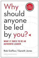 Dlaczego ktoś powinien być prowadzony przez ciebie? Co trzeba zrobić, by być autentycznym liderem? - Why Should Anyone Be Led by You?: What It Takes to Be an Authentic Leader