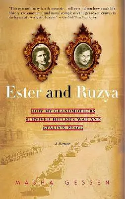 Ester i Ruzya: Jak moje babcie przeżyły wojnę Hitlera i pokój Stalina - Ester and Ruzya: How My Grandmothers Survived Hitler's War and Stalin's Peace