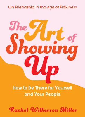 Sztuka pojawiania się: Jak być tam dla siebie i swoich ludzi - The Art of Showing Up: How to Be There for Yourself and Your People