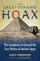 The Great Pyramid Hoax: Spisek mający na celu ukrycie prawdziwej historii starożytnego Egiptu - The Great Pyramid Hoax: The Conspiracy to Conceal the True History of Ancient Egypt