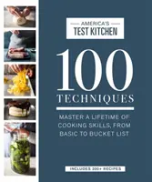 100 technik: Opanuj umiejętności gotowania przez całe życie, od podstawowych po listę wiaderek - 100 Techniques: Master a Lifetime of Cooking Skills, from Basic to Bucket List