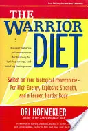 Dieta wojownika: Włącz swoją biologiczną moc dla wysokiej energii, wybuchowej siły i szczuplejszego, twardszego ciała - The Warrior Diet: Switch on Your Biological Powerhouse for High Energy, Explosive Strength, and a Leaner, Harder Body