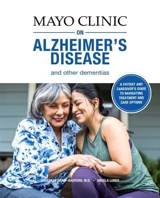 Mayo Clinic o chorobie Alzheimera i innych demencjach: Przewodnik dla osób z demencją i tych, którzy się nimi opiekują - Mayo Clinic on Alzheimer's Disease and Other Dementias: A Guide for People with Dementia and Those Who Care for Them