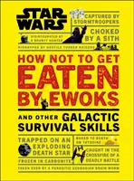 Gwiezdne wojny: jak nie dać się zjeść Ewokom i inne galaktyczne umiejętności przetrwania - Star Wars How Not to Get Eaten by Ewoks and Other Galactic Survival Skills