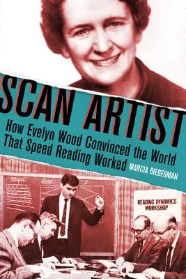 Scan Artist: Jak Evelyn Wood przekonała świat, że szybkie czytanie działa - Scan Artist: How Evelyn Wood Convinced the World That Speed-Reading Worked