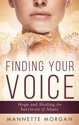 Finding Your Voice: Droga do wyzdrowienia dla osób, które przeżyły przemoc - Finding Your Voice: A Path to Recovery for Survivors of Abuse