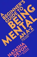 Przewodnik dla początkujących po byciu psychicznym: Od niepokoju do zero f**ks Given - A Beginner's Guide to Being Mental: From Anxiety to Zero F**ks Given