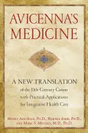 Medycyna Awicenny: Nowe tłumaczenie XI-wiecznego kanonu z praktycznymi zastosowaniami dla zintegrowanej opieki zdrowotnej - Avicenna's Medicine: A New Translation of the 11th-Century Canon with Practical Applications for Integrative Health Care