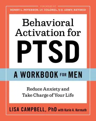 Behavioral Activation for Ptsd: Książka ćwiczeń dla mężczyzn: Zmniejsz niepokój i przejmij kontrolę nad swoim życiem - Behavioral Activation for Ptsd: A Workbook for Men: Reduce Anxiety and Take Charge of Your Life