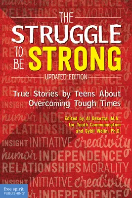 Walka o bycie silnym: prawdziwe historie nastolatków o przezwyciężaniu trudnych czasów - The Struggle to Be Strong: True Stories by Teens about Overcoming Tough Times