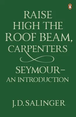 Podnieś wysoko belkę dachową, cieśle; Seymour - wprowadzenie - Raise High the Roof Beam, Carpenters; Seymour - an Introduction