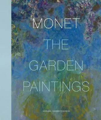 Monet: Obrazy ogrodowe - Monet: The Garden Paintings