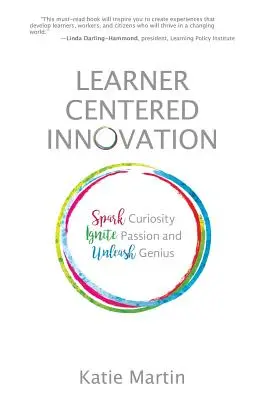 Innowacja skoncentrowana na uczniu: Rozbudzanie ciekawości, rozpalanie pasji i uwalnianie geniuszu - Learner-Centered Innovation: Spark Curiosity, Ignite Passion and Unleash Genius